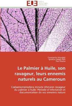 portada Le Palmier a Huile, Son Ravageur, Leurs Ennemis Naturels Au Cameroun