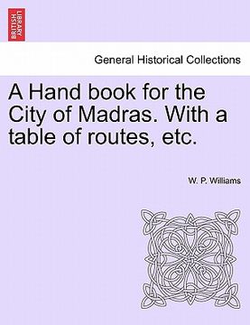 portada a hand book for the city of madras. with a table of routes, etc. (en Inglés)