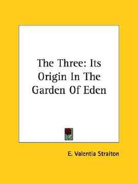 portada the three: its origin in the garden of eden (en Inglés)