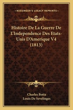 portada Histoire De La Guerre De L'Independence Des Etats-Unis D'Amerique V4 (1813) (en Francés)