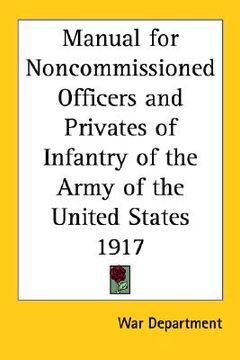 portada manual for noncommissioned officers and privates of infantry of the army of the united states 1917 (en Inglés)