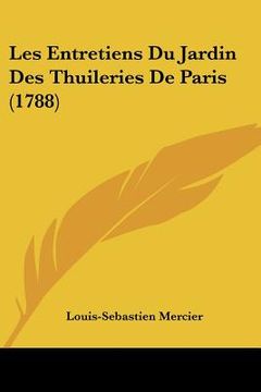portada les entretiens du jardin des thuileries de paris (1788) (en Inglés)