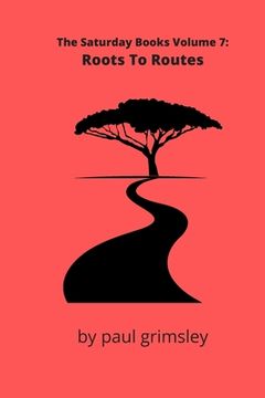 portada Roots To Routes: The Saturday Books Volume 7 (en Inglés)