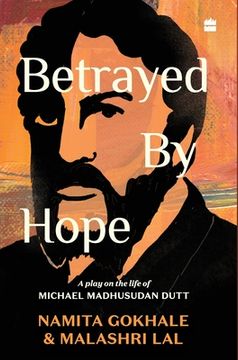 portada Betrayed by Hope: A Play on the Life of Michael Madhusudan Dutt (in English)