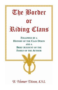 portada The Border or Riding Clans Followed by a History of the Clan Dixon and a Brief Account of the Family of the Author