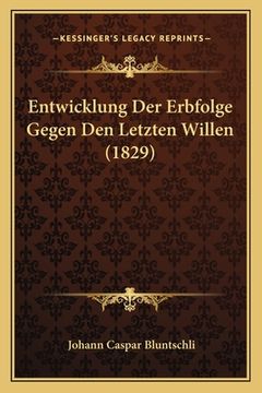 portada Entwicklung Der Erbfolge Gegen Den Letzten Willen (1829) (en Alemán)