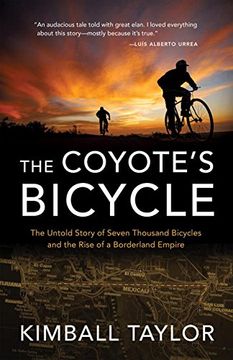 portada The Coyote's Bicycle: The Untold Story of 7,000 Bicycles and the Rise of a Borderland Empire (en Inglés)