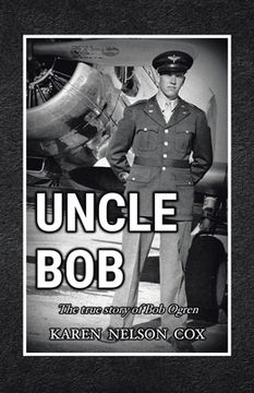 portada Uncle Bob: The True Story of Bob Ogren (en Inglés)