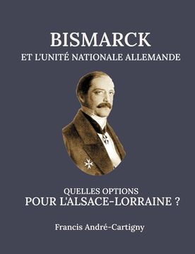 portada Bismarck et l'Unité Allemande Quelles opitions pour l'Alsace-Lorraine ? (in French)