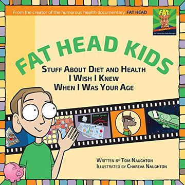 portada Fat Head Kids: Stuff About Diet and Health I Wish I Knew When I Was Your Age