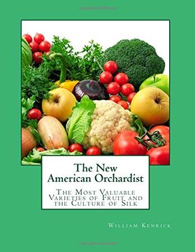 portada The New American Orchardist: The Most Valuable Varieties of Fruit and the Culture of Silk