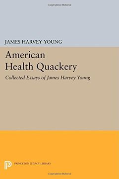 portada American Health Quackery: Collected Essays of James Harvey Young (Princeton Legacy Library) (en Inglés)