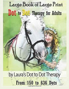 portada Large Book of Large Print dot to dot Therapy for Adults From 150 to 636 Dots: Relaxing Puzzles to Color and Calm (Fun dot to dot for Adults) (in English)