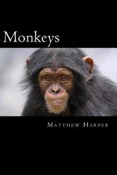 portada Monkeys: A Fascinating Book Containing Monkey Facts, Trivia, Images & Memory Recall Quiz: Suitable for Adults & Children