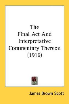 portada the final act and interpretative commentary thereon (1916) (en Inglés)