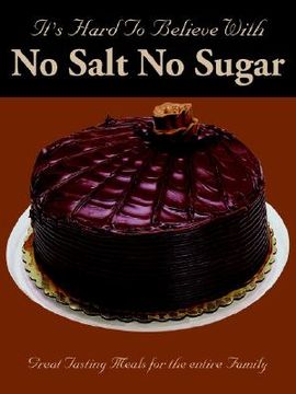 portada it's hard to believe with no salt no sugar (in English)
