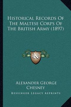 portada historical records of the maltese corps of the british army (1897)
