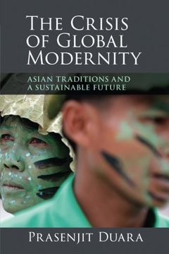 portada The Crisis of Global Modernity: Asian Traditions and a Sustainable Future (Asian Connections) (in English)