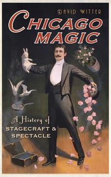 portada Chicago Magic: A History of Stagecraft & Spectacle (en Inglés)