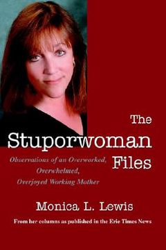 portada the stuporwoman files: observations of an overworked, overwhelmed, overjoyed working mother (en Inglés)