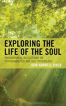portada Exploring the Life of the Soul: Philosophical Reflections on Psychoanalysis and Self Psychology (en Inglés)
