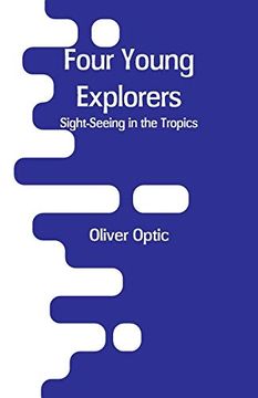 portada Four Young Explorers: Sight-Seeing in the Tropics (en Inglés)