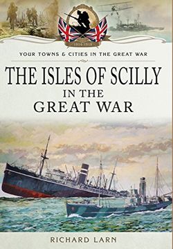 portada The Isles of Scilly in the Great War (Towns and Cities)