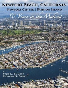 portada Newport Beach, California - Newport Center - Fashion Island - 50 Years in the Making (en Inglés)