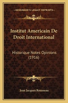 portada Institut Americain De Droit International: Historique Notes Opinions (1916) (in French)