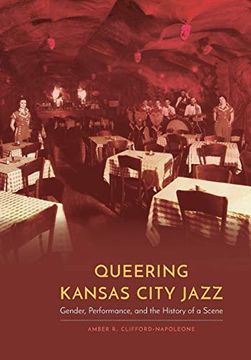 portada Queering Kansas City Jazz: Gender, Performance, and the History of a Scene (Expanding Frontiers: Interdisciplinary Approaches to Studies of Women, Gender, and Sexuality) (en Inglés)