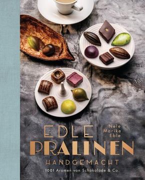 portada Edle Pralinen Handgemacht; 1001 Aromen von Schokolade & Co. Deutsch; Circa 130 Farbfotos, 130 Illustr. (en Alemán)