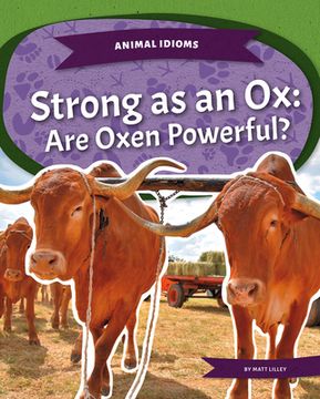 portada Strong as an Ox: Are Oxen Powerful? (en Inglés)