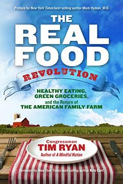 portada The Real Food Revolution: Healthy Eating, Green Groceries, and the Return of the American Family Farm (en Inglés)