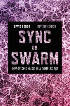 portada Sync or Swarm, Revised Edition: Improvising Music in a Complex Age (en Inglés)