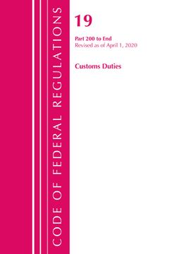 portada Code of Federal Regulations, Title 19 Customs Duties 200-End, Revised as of April 1, 2020 (en Inglés)