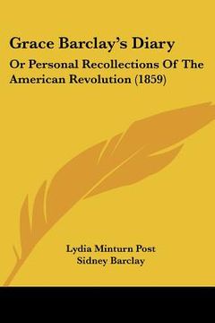 portada grace barclay's diary: or personal recollections of the american revolution (1859) (en Inglés)