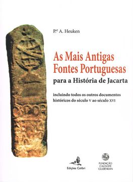 portada AS MAIS ANTIGAS FONTES PORTUGUESES - PARA A HISTÓRIA DE JACARTA: INCLUINDO TODOS