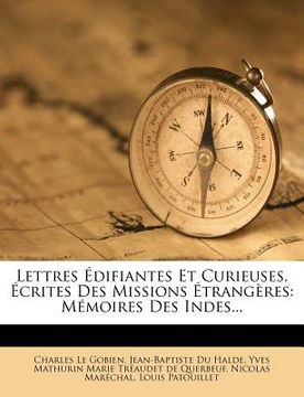 portada Lettres Édifiantes Et Curieuses, Écrites Des Missions Étrangères: Mémoires Des Indes... (in French)