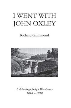 portada I Went With John Oxley: Celebrating Oxley’S Bicentenary 1818 – 2018 