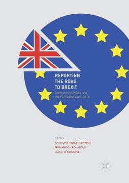 portada Reporting the Road to Brexit: International Media and the EU Referendum 2016 (en Inglés)