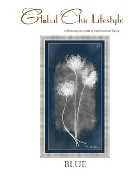 Global Chic Lifestyle Blue: . . . embracing the spirit of international living