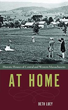 portada At Home: Historic Houses of Central and Western Massachusetts (en Inglés)