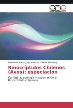 portada Rinocríptidos Chilenos (Aves): especiación: Conducta, ecología y especiación en Rinocríptidos chilenos