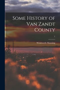 portada Some History of Van Zandt County; 1 (en Inglés)