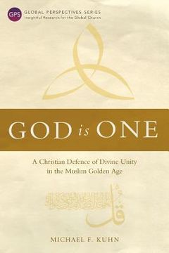 portada God Is One: A Christian Defence of Divine Unity in the Muslim Golden Age (en Inglés)