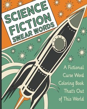 portada Science Fiction Swear Words: A Fictional Curse Word Coloring Book That’S out of This World (en Inglés)