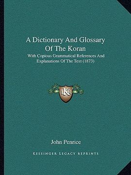 portada a   dictionary and glossary of the koran a dictionary and glossary of the koran: with copious grammatical references and explanations of the with copi