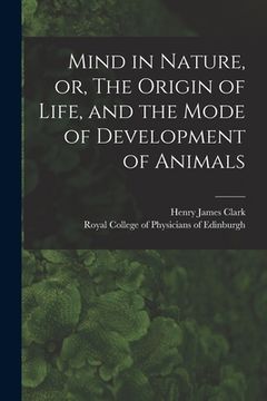 portada Mind in Nature, or, The Origin of Life, and the Mode of Development of Animals (en Inglés)