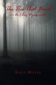 portada The Ties That Bind: An as i lay Dying Novel (en Inglés)