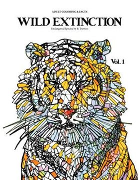 portada WILD EXTINCTION Adult coloring & facts: Endangered Species: Education, Creativity, and Awareness (en Inglés)
